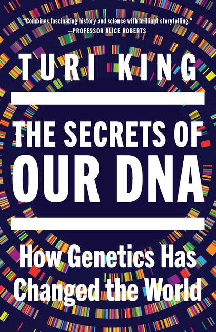 The Secrets of Our DNA: How Genetics Has Changed the World