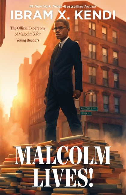 Malcolm Lives!: The Official Biography of Malcolm X for Young Readers - Ingram