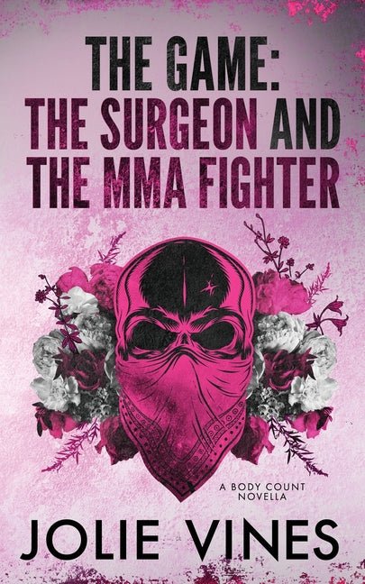 The Game - the Surgeon and the MMA Fighter (a Body Count novella) - Ingram