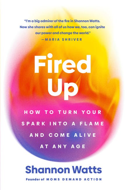 Fired Up: How to Turn Your Spark Into a Flame and Come Alive at Any Age - Ingram
