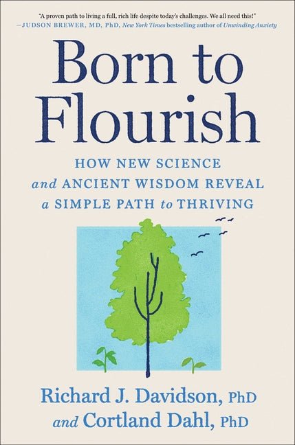 Born to Flourish: How New Science and Ancient Wisdom Reveal a Simple Path to Thriving - Ingram