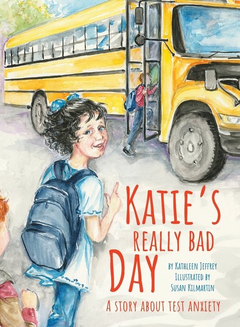 Katie's Really Bad Day: A Story About Test Anxiety - Ingram