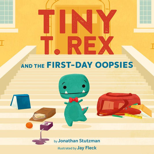 Tiny T. Rex and the First-Day Oopsies: A Back-To-School Book - Ingram