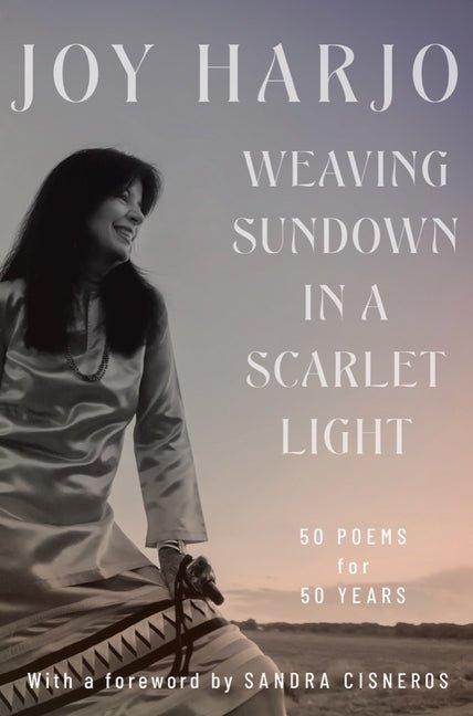 Weaving Sundown in a Scarlet Light: Fifty Poems for Fifty Years - Ingram