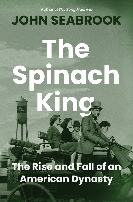 Spinach King: The Rise and Fall of an American Dynasty - Ingram