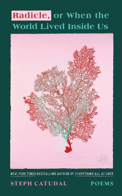 Radicle, or When the World Lived Inside Us: Poems - Ingram