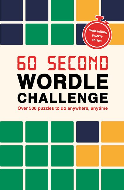 60 Second Wordle Challenge: Over 500 Puzzles to Do Anywhere, Anytime