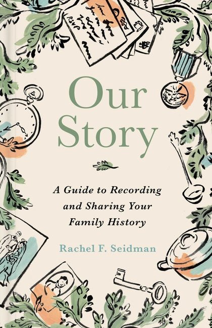 Our Story: A Guide to Recording and Sharing Your Family History - Ingram