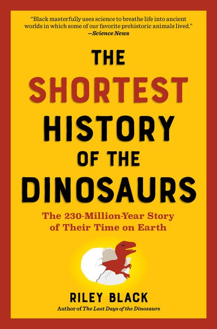 Shortest History of the Dinosaurs: The 230-Million-Year Story of Their Time on Earth - Ingram