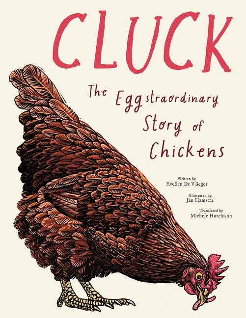 Cluck!: The Eggstraordinary Story of Chickens
