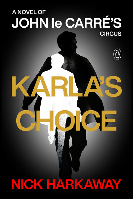 Karla's Choice: A Novel of John Le Carré's Circus - Ingram