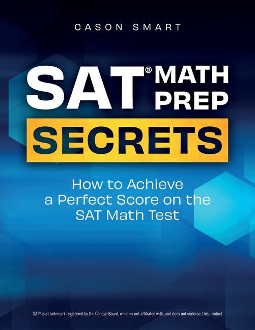 SAT Math Prep Secrets: How to Achieve a Perfect Score on the SAT Math Test - Ingram