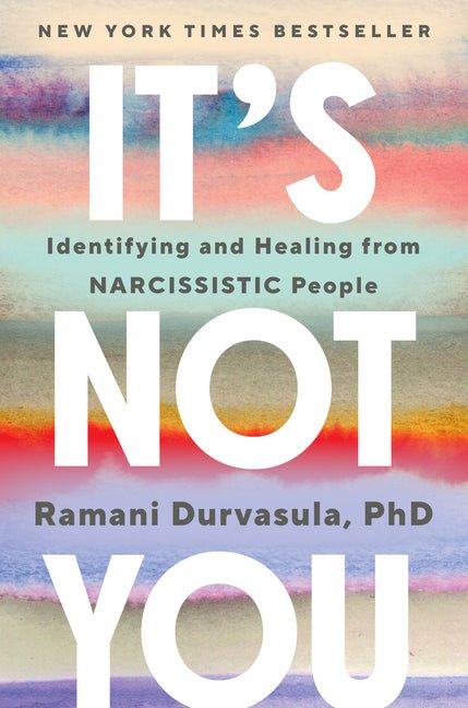 It's Not You: Identifying and Healing from Narcissistic People - Ingram