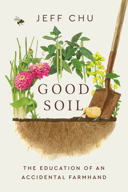 Good Soil: The Education of an Accidental Farmhand - Ingram