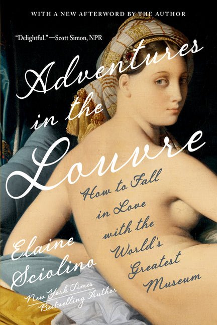 Adventures in the Louvre: How to Fall in Love with the World's Greatest Museum - Ingram