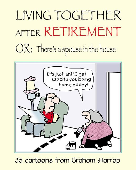 Living Together After Retirement: or, There's a Spouse in the House - Ingram