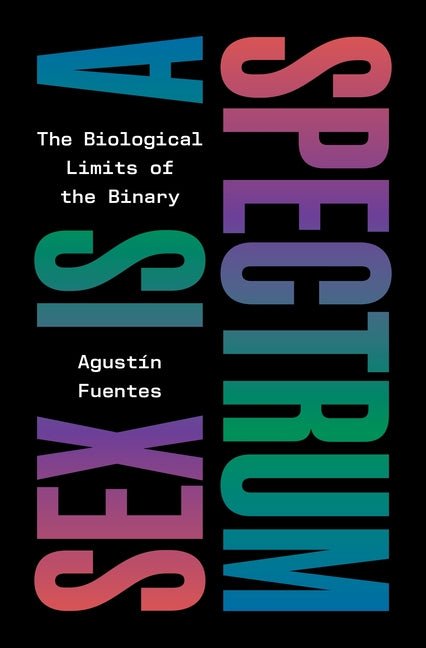 Sex Is a Spectrum: The Biological Limits of the Binary - Ingram