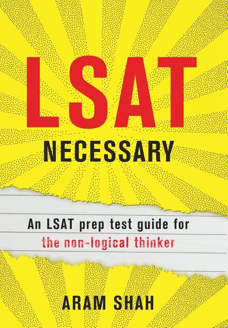 LSAT Necessary: An LSAT prep test guide for the non-logical thinker - Ingram