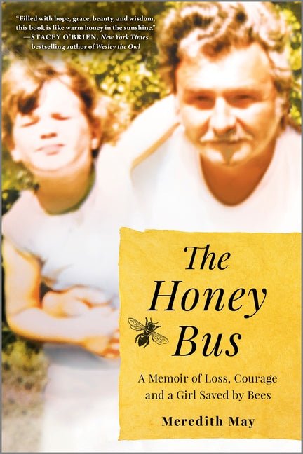 The Honey Bus: A Memoir of Loss, Courage and a Girl Saved by Bees (Reissue) - Ingram