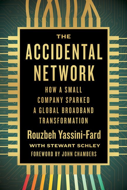 The Accidental Network: How a Small Company Sparked a Global Broadband Transformation - Ingram