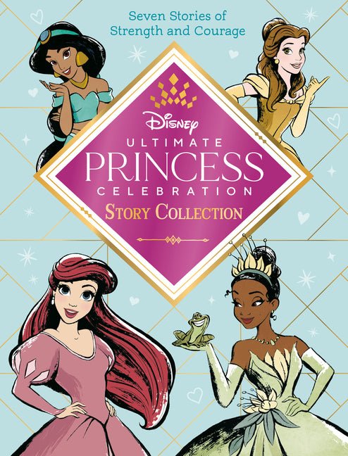 Ultimate Princess Celebration Story Collection (Disney Princess): Includes Seven Stories of Strength and Courage! - Ingram
