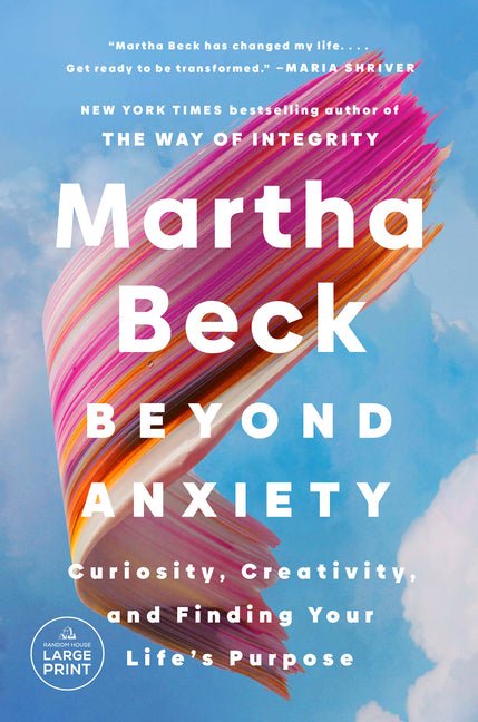 Beyond Anxiety: Curiosity, Creativity, and Finding Your Life's Purpose - Ingram