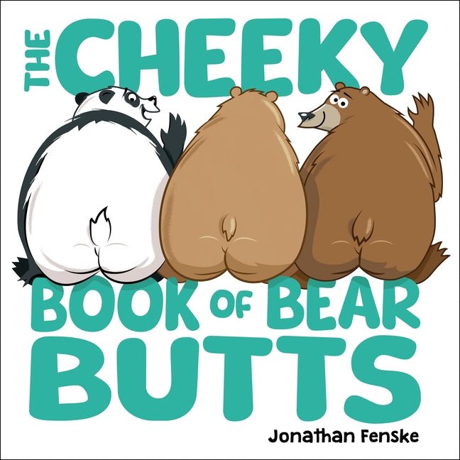 The Cheeky Book of Bear Butts