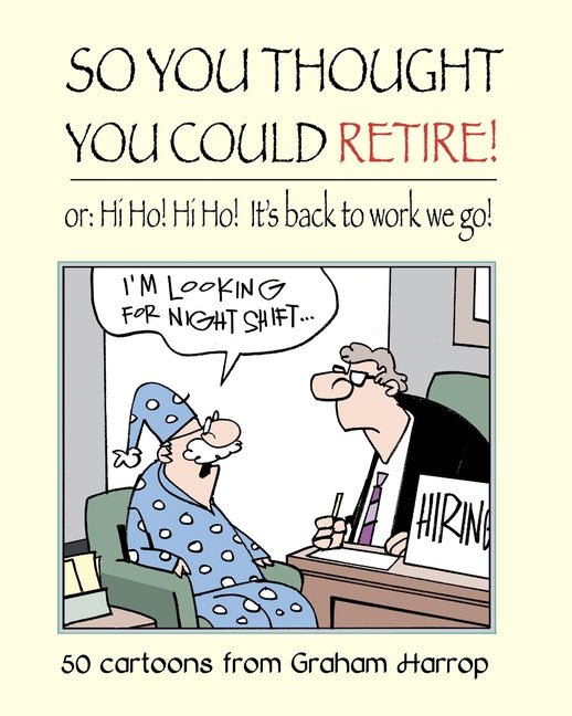 So You Thought You Could Retire!: or: Hi Ho! Hi Ho! It's back to work we go - Ingram