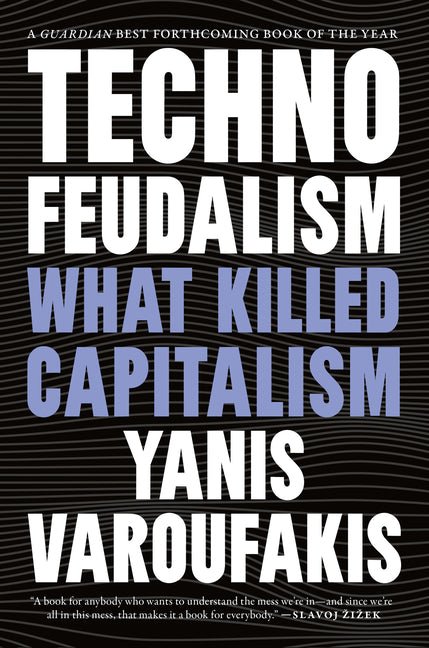 Technofeudalism: What Killed Capitalism - Ingram
