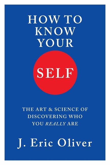 How to Know Your Self: The Art & Science of Discovering Who You Really Are - Ingram