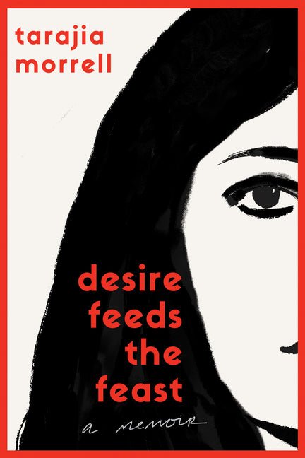 Desire Feeds the Feast: A Memoir