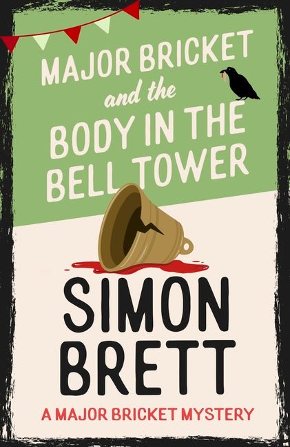 Major Bricket and the Body in the Bell Tower: A Cozy Crime Mystery Set in an English Village