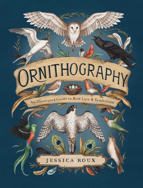 Ornithography: An Illustrated Guide to Bird Lore & Symbolism Volume 2 - Ingram
