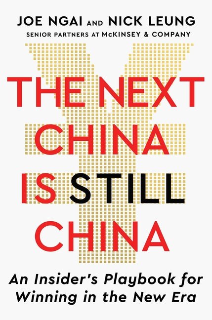 The Next China Is Still China: An Insider's Playbook for Winning in the New Era - Ingram