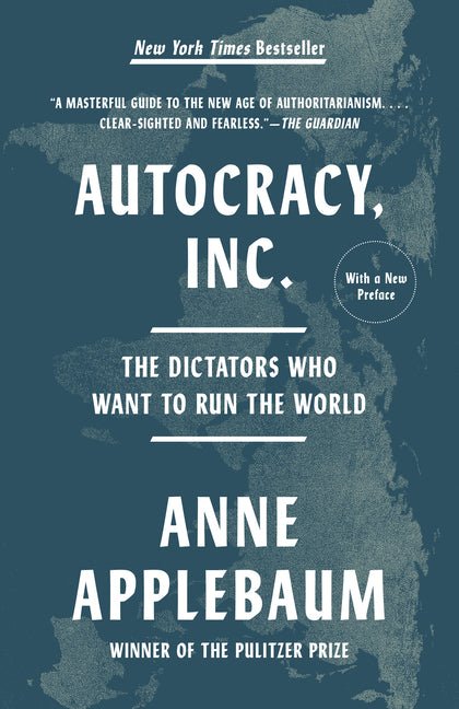Autocracy, Inc.: The Dictators Who Want to Run the World - Ingram