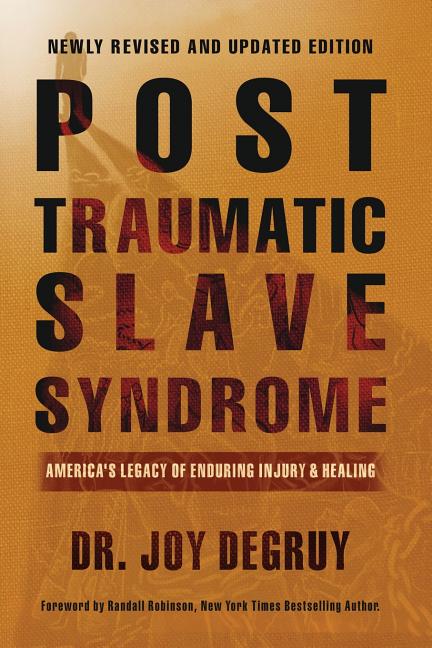 Post Traumatic Slave Syndrome: America's Legacy of Enduring Injury and Healing (Revised) - Ingram
