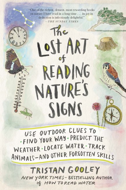 Lost Art of Reading Nature's Signs: Use Outdoor Clues to Find Your Way, Predict the Weather, Locate Water, Track Animals - And Other Forgotten Skills - Ingram