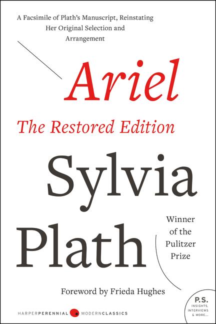 Ariel: The Restored Edition: A Facsimile of Plath's Manuscript, Reinstating Her Original Selection and Arrangement - Ingram