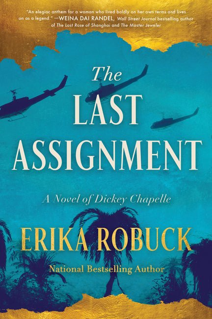 Last Assignment: A Novel of Dickey Chapelle - Ingram