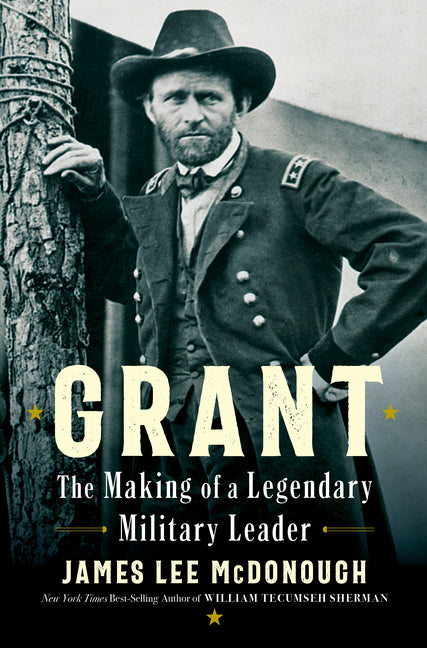 Grant: The Making of a Legendary Military Leader