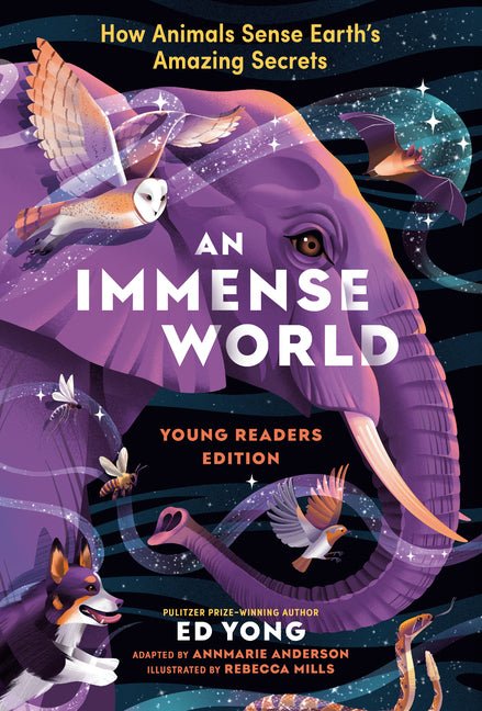 An Immense World (Young Readers Edition): How Animals Sense Earth's Amazing Secrets - Ingram