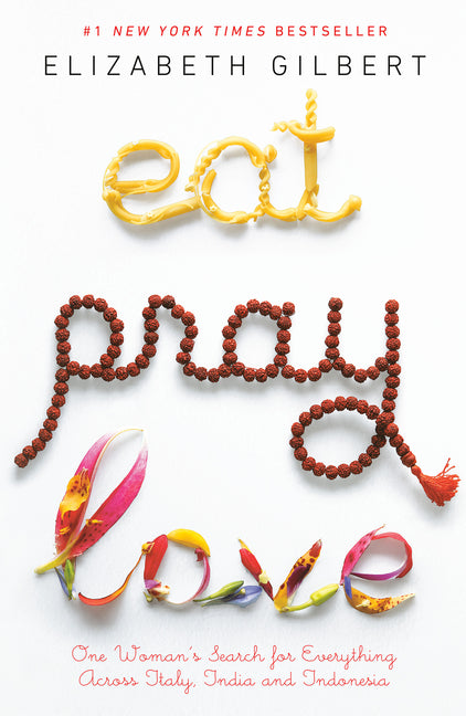Eat Pray Love: One Woman's Search for Everything Across Italy, India and Indonesia - Ingram
