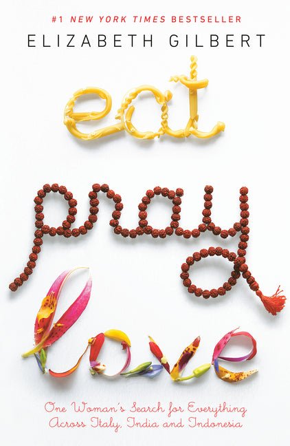 Eat Pray Love: One Woman's Search for Everything Across Italy, India and Indonesia - Ingram