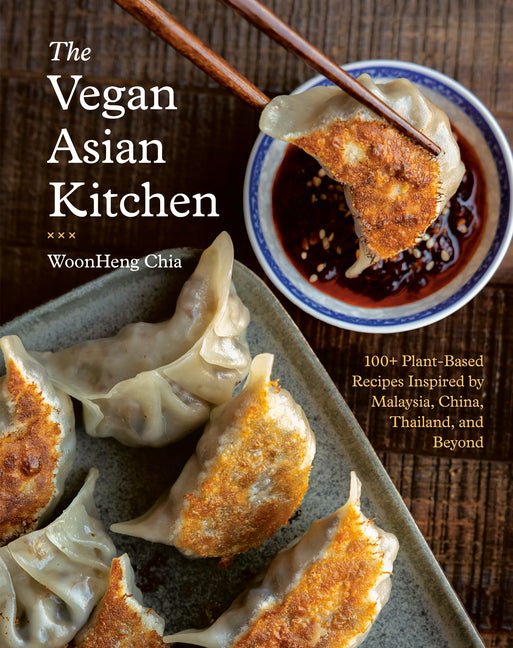 The Vegan Asian Kitchen: 100+ Plant-Based Recipes Inspired by Malaysia, China, Thailand, and Beyond - Ingram