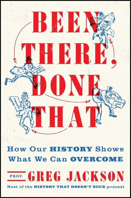 Been There, Done That: How Our History Shows What We Can Overcome - Ingram