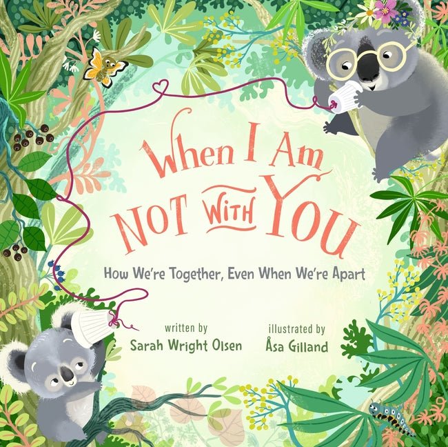 When I Am Not with You: How We're Together, Even When We're Apart
