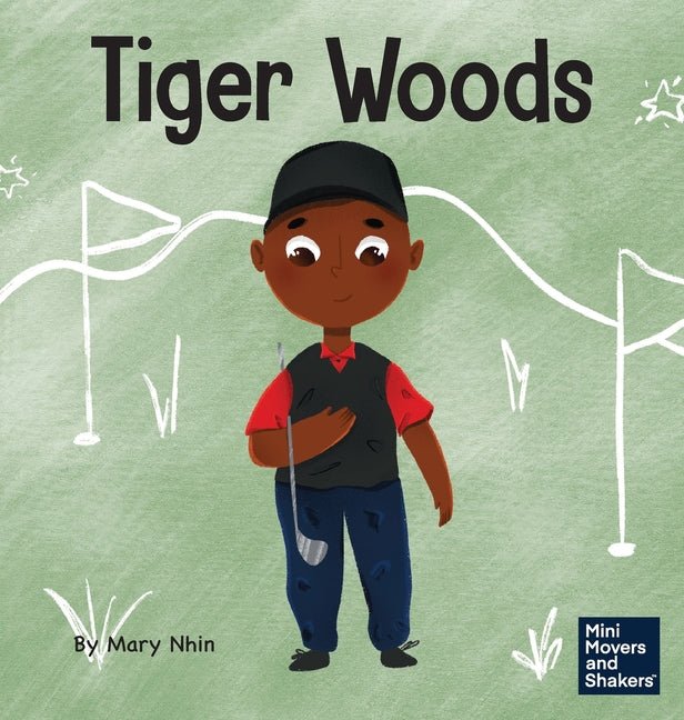 Tiger Woods: A Kid's Book About Overcoming Personal Challenges and a Speech Disorder - Ingram