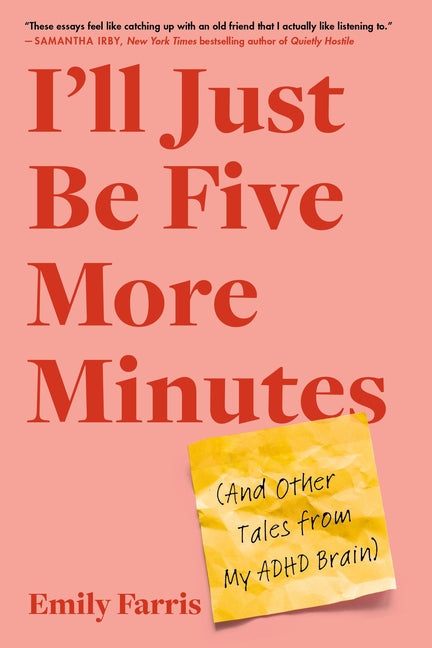 I'll Just Be Five More Minutes: And Other Tales from My ADHD Brain - Ingram