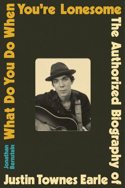 What Do You Do When You're Lonesome: The Authorized Biography of Justin Townes Earle - Ingram