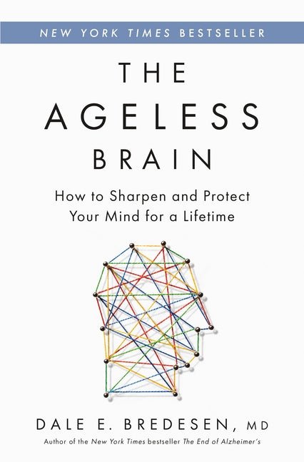 Ageless Brain: How to Sharpen and Protect Your Mind for a Lifetime - Ingram